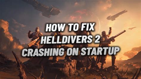 helldivers 2 crashing on startup